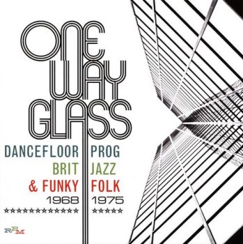 VA - One Way Glass: Dancefloor Prog, Brit Jazz & Funky Folk 1968-1975 [3CD Box Set] (2017)