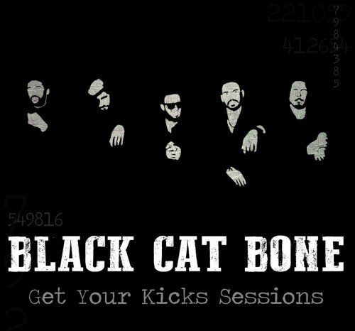 Black Cat Bone - Get Your Kicks Sessions (2017)