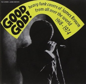 VA - Good God! Heavy Funk Covers Of James Brown From All Over The World 1968-1974 (2007)
