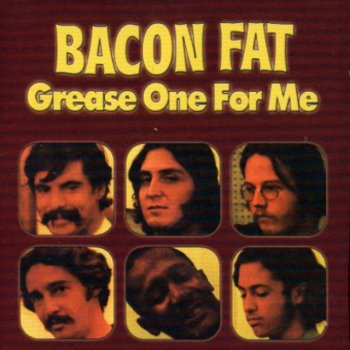 Bacon Fat - Grease One For Me (1970) [2004]