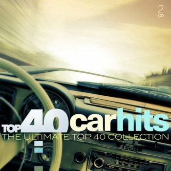 VA - Top 40 Car Hits - The Ultimate Top 40 Collection [2CD Set] (2017)