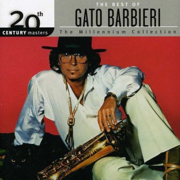 Gato Barbieri - 20th Century Masters - The Millennium Collection: The Best of Gato Barbieri (2004)