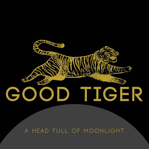 Good Tiger - A Head Full Of Moonlight (2015) [2016]