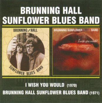 Brunning Hall  Sunflower Blues Band - I Wish You Would / Brunning Hall  Sunflower Blues Band (1970-71) (2005)