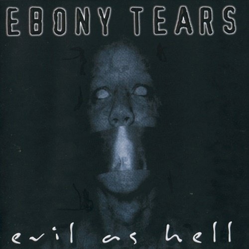 Ebony Tears - Evil As Hell (2001)