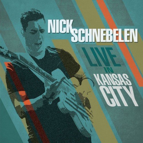 Nick Schnebelen - Live In Kansas City (2017)