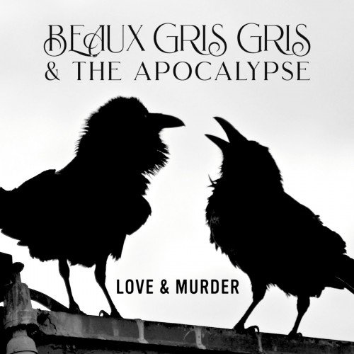 Beaux Gris Gris & The Apocalypse - Love & Murder (2019)