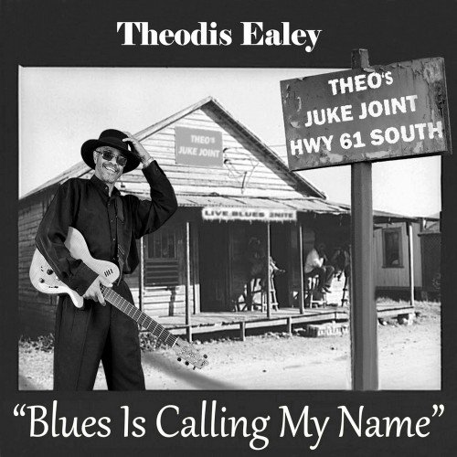 Theodis Ealey - Blues Is Calling My Name (2018)