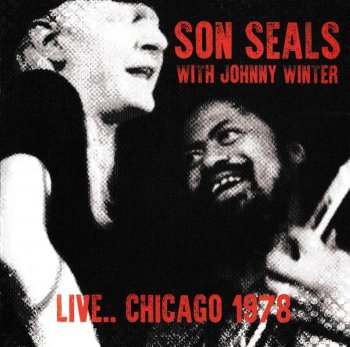 Son Seals With Johnny Winter - Live..Chicago (1978) (2017)