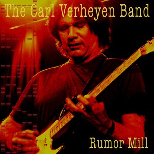 The Carl Verheyen Band - Rumor Mill (2005)
