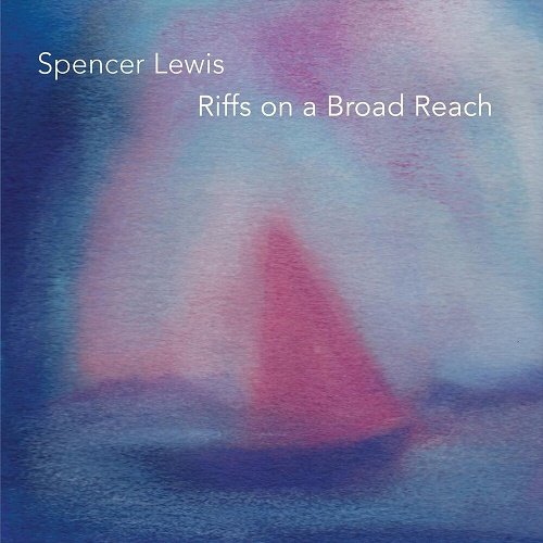 Spencer Lewis - Riffs On A Broad Reach (2019)