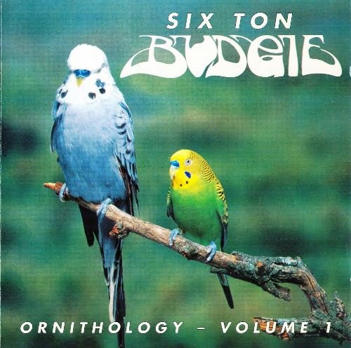 Six Ton Budgie - Ornithology Volume 1 (1996) 