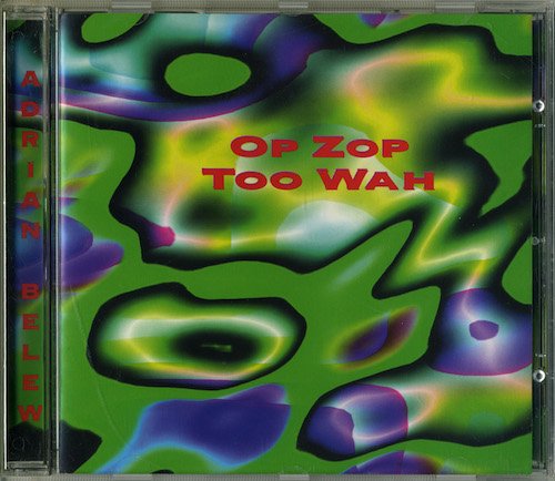 Adrian Belew - Op Zop Too Wah (1996)