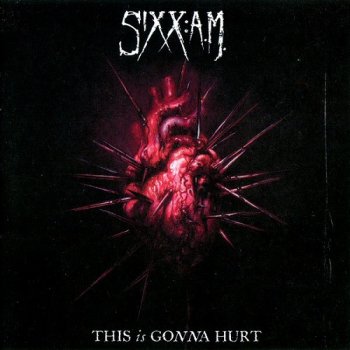 Sixx: A.M. - This Is Gonna Hurt (2011)