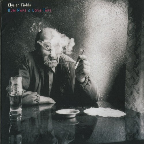 Elysian Fields - Bum Raps & Love Taps (2005)