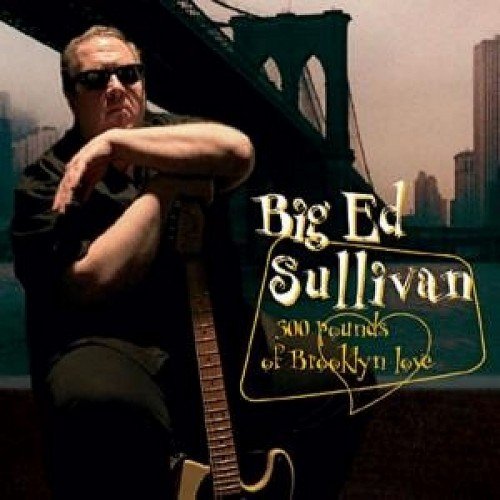 Big Ed Sullivan - 300 Pounds Of Brooklyn Love (2006) (Lossless)