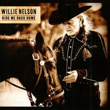 Willie Nelson - Ride Me Back Home (2019)