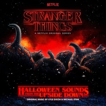 Kyle Dixon & Michael Stein -  Stranger Things: Halloween Sounds from the Upside Down [WEB] (2018)