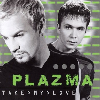 Plazma - Take My Love (2000)