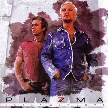 Plazma - Take My Love [Reissue 2004] (2000)