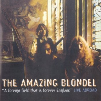 Amazing Blondel - A Foreign Field That Is Forever England - Live Abroad (1972-73) (1999)
