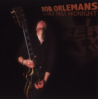 Rob Orlemans & Half Past Midnight - Libertyville (2006)