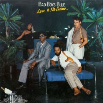 Bad Boys Blue - Love Is No Crime (1987)