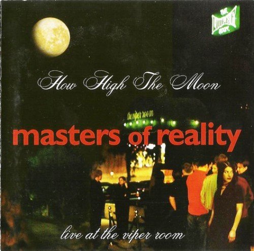 Masters Of Reality - How High The Moon: Live at The Viper Room (1997)
