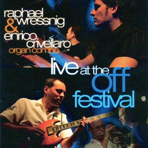 Raphael Wressnig & Enrico Crivellaro Organ Combo - Live At The Off Festival (2009)