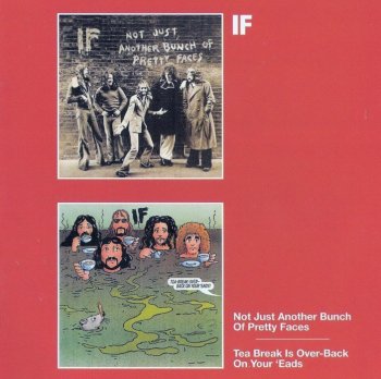 If - Not Just Another Bunch Of Pretty Faces/Tea Break Is Over Back On Your 'Eads(1974-75) [Reissue] [2005]