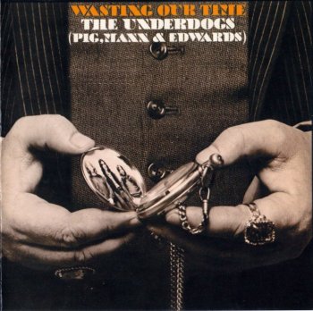 The Underdogs - Wasting Our Time (1970) [Reissue] (2005)