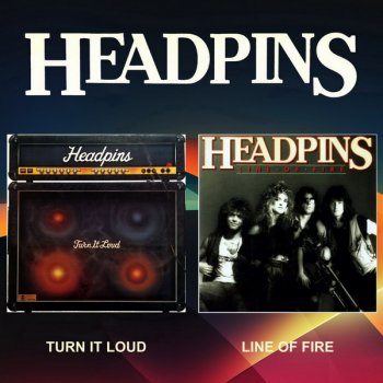 Headpins - Turn It Loud (1982) - Line Of Fire (1983)