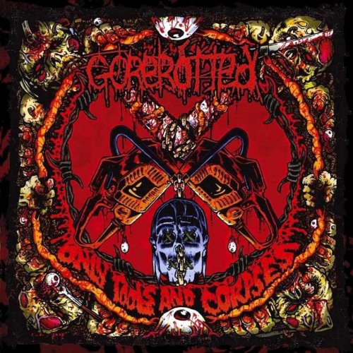Gorerotted - Only Tools And Corpses (2003)