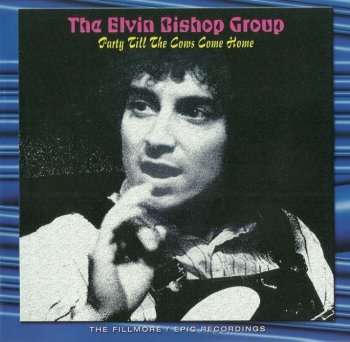 Elvin Bishop - Party Till The Cows Come Home (1969-70/72) 2004