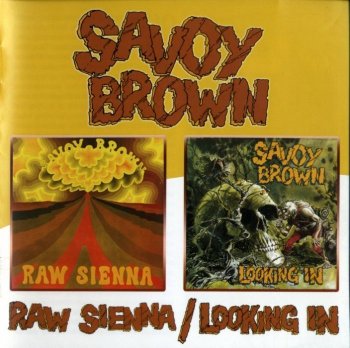 Savoy Brown - Raw Sienna / Looking In 1970 (2005)