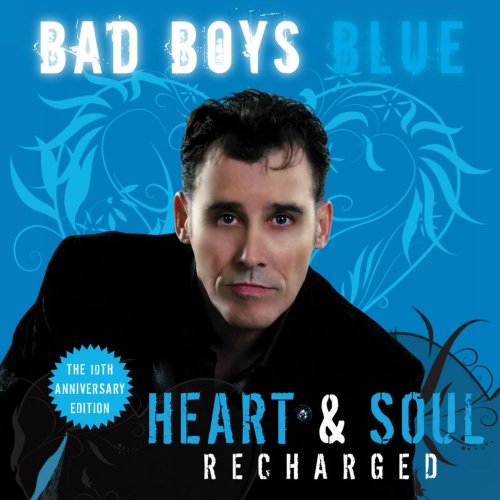Bad Boys Blue - Heart & Soul [Recharged] (2018)