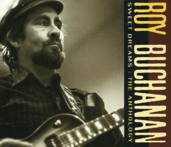 Roy Buchanan - Sweet Dreams The Anthology (1969-1978) (1992) 2CD