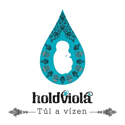 Holdviola - T&#250;l a v&#237;zen (2015)