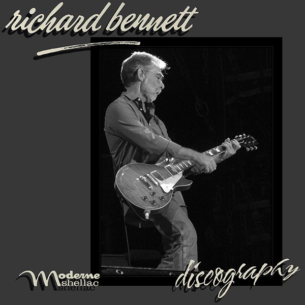 RICHARD BENNETT «Discography» (6 x CD • Moderne Shellac Music • 2004-2018)