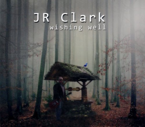 J R Clark - Wishing Well (2020)
