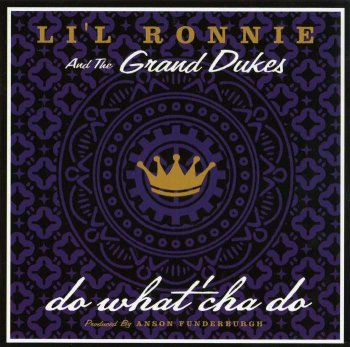 Li'l Ronnie & The Grand Dukes - Do What 'cha Do (2005)