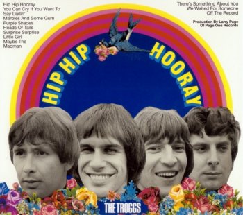 The Troggs - Hip Hip Hooray (1968) [Remastered, Digipak, 2004]