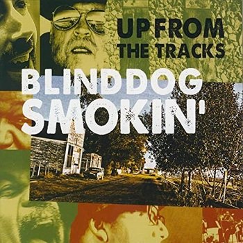Blinddog Smokin' - Up From The Tracks (2011)