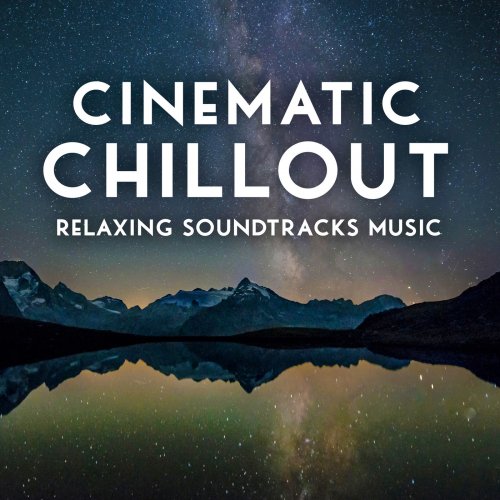 VA - Cinematic Chillout: Relaxing Soundtracks Music (2020) [FLAC]