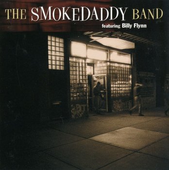 The Smoke Daddy Band - The Smoke Daddy Band feat. Billy Flynn (1999)