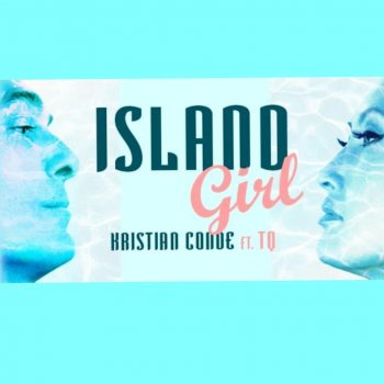 Kristian Conde Ft. TQ - Island Girl &#8206;(3 x File, FLAC, Single) 2020