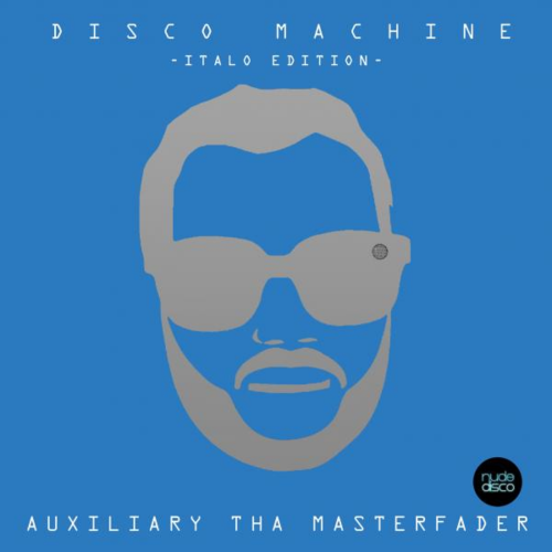Auxiliary Tha Masterfader - Disco Machine (Italo Edition) &#8206;(4 x File, FLAC, Single) 2015