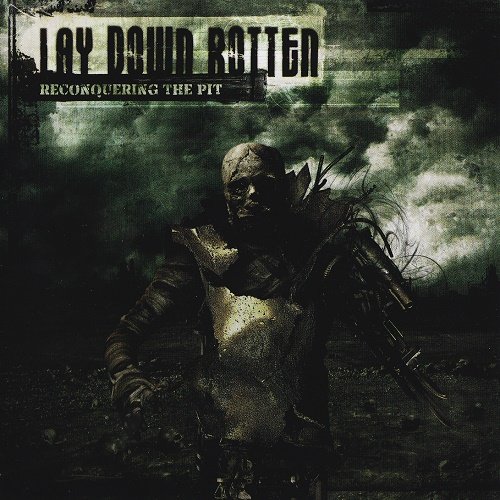 Lay Down Rotten - Reconquering The Pit (2007)
