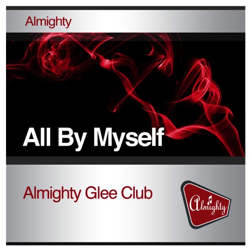 Almighty Glee Club - All By Myself &#8206;(2 x File, FLAC, Single) 2011