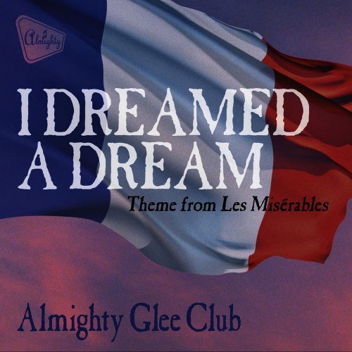Almighty Glee Club - I Dreamed A Dream &#8206;(4 x File, FLAC, Single) 2013